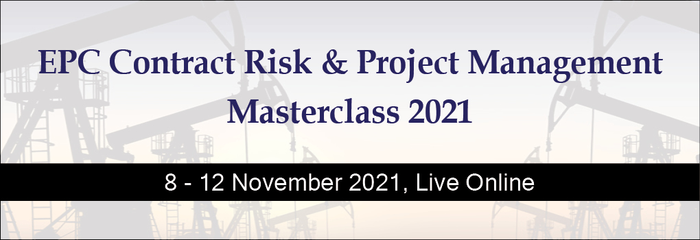 EPC Contract Risk and Project Management Masterclass 2021 Live Online